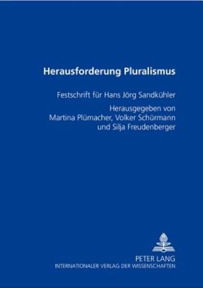 Cover for Plumacher, Martina (Technical University Berlin) · Herausforderung Pluralismus; Festschrift fur Hans Joerg Sandkuhler (Paperback Book) (2000)