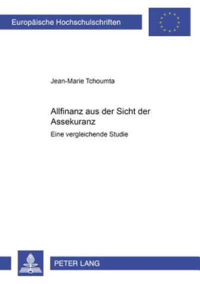 Cover for Jean-Marie Tchoumta · Allfinanz Aus Der Sicht Der Assekuranz: Eine Vergleichende Studie - Europaeische Hochschulschriften / European University Studie (Paperback Book) (2002)