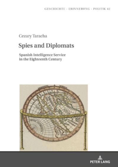 Cover for Cezary Taracha · Spies and Diplomats: Spanish Intelligence Service in the Eighteenth Century - Studies in History, Memory and Politics (Hardcover bog) [New edition] (2021)