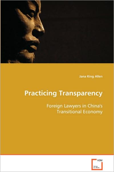 Cover for Jana King Allen · Practicing Transparency: Foreign Lawyers in China's Transitional Economy (Paperback Book) (2008)