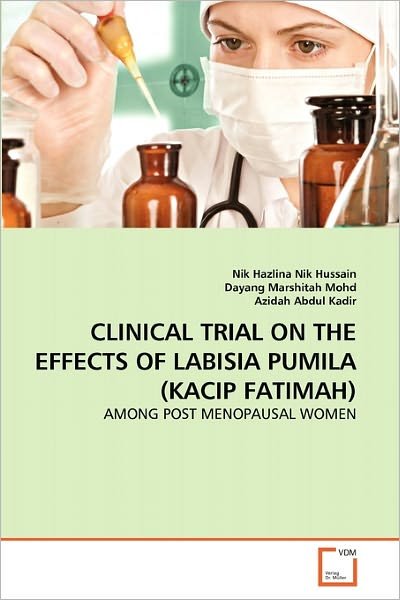 Cover for Azidah Abdul Kadir · Clinical Trial on the Effects of Labisia Pumila (Kacip Fatimah): Among Post Menopausal Women (Pocketbok) (2011)