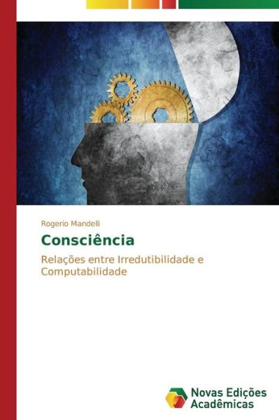 Cover for Rogerio Mandelli · Consciência: Relações Entre Irredutibilidade E Computabilidade (Paperback Book) [Portuguese edition] (2014)