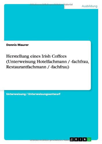 Cover for Maurer · Herstellung eines Irish Coffees (Book) [German edition] (2013)