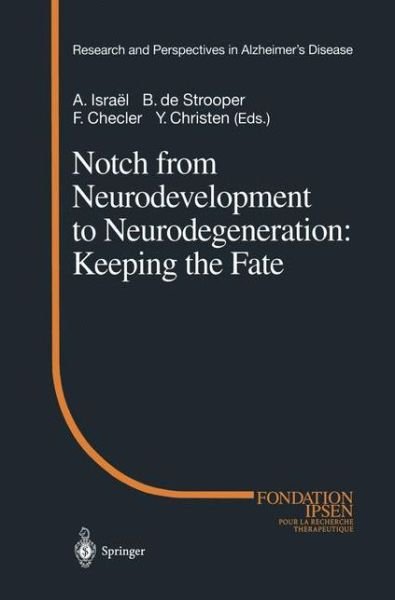 Cover for A Israel · Notch from Neurodevelopment to Neurodegeneration: Keeping the Fate - Research and Perspectives in Alzheimer's Disease (Pocketbok) [Softcover reprint of the original 1st ed. 2002 edition] (2012)