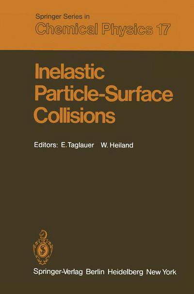 Cover for E Taglauer · Inelastic Particle-Surface Collisions: Proceedings of the Third International Workshop on Inelastic Ion-Surface Collisions Feldkirchen-Westerham, Fed. Rep. of Germany September 17-19, 1980 - Springer Series in Chemical Physics (Paperback Book) [Softcover reprint of the original 1st ed. 1981 edition] (2012)