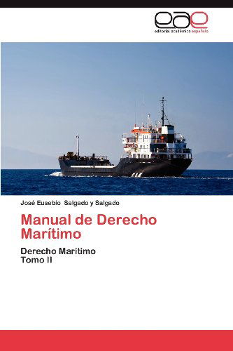 Cover for José Eusebio Salgado Y Salgado · Manual De Derecho Marítimo: Derecho Marítimo  Tomo II (Paperback Book) [Spanish edition] (2012)