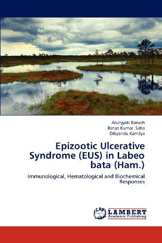 Cover for Dibyendu Kamilya · Epizootic Ulcerative Syndrome (Eus) in  Labeo Bata (Ham.): Immunological, Hematological and Biochemical Responses (Paperback Book) (2012)