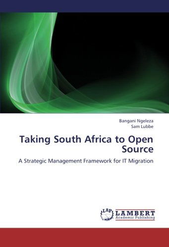 Cover for Sam Lubbe · Taking South Africa to Open Source: a Strategic Management Framework for It Migration (Paperback Book) (2012)