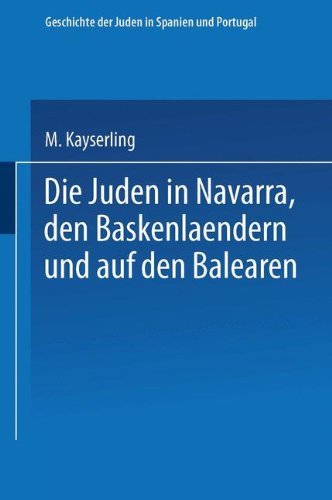 Cover for Meyer Kayserling · Die Juden in Navarra, Den Baskenlaendern Und Auf Den Balearen (Paperback Book) [Softcover Reprint of the Original 1st 1861 edition] (1901)