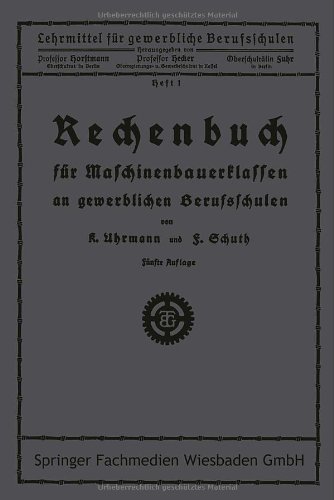 Cover for Uhrmann · Rechenbuch Fur Maschinenbauerklassen an Gewerblichen Berufsschulen - Lehrmittel Fur Gewerbliche Berufschulen (Paperback Book) [5th 5. Aufl. 1925 edition] (1925)