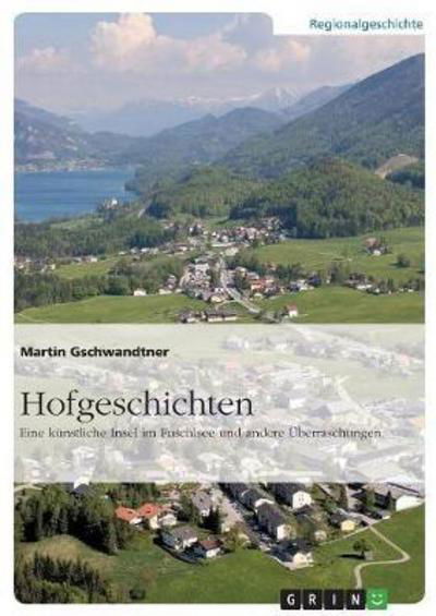 Hofgeschichten. Eine künst - Gschwandtner - Bøker -  - 9783668102675 - 