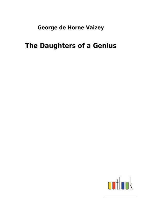 Cover for Vaizey · The Daughters of a Genius (Book) (2018)