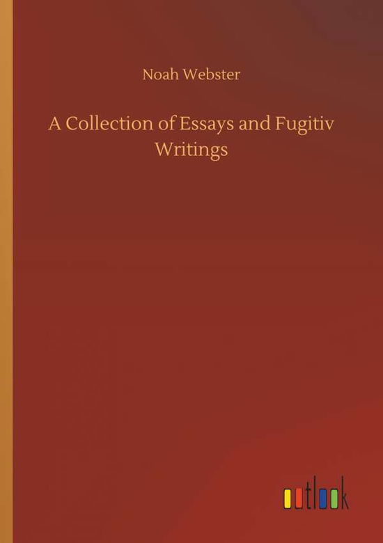 Cover for Noah Webster · A Collection of Essays and Fugitiv Writings (Paperback Book) (2018)