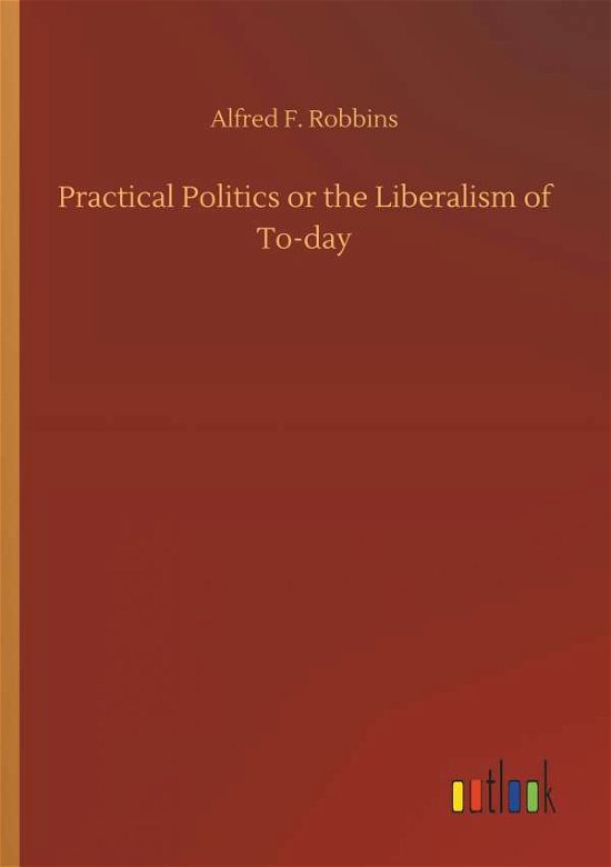 Practical Politics or the Liber - Robbins - Boeken -  - 9783732676675 - 15 mei 2018