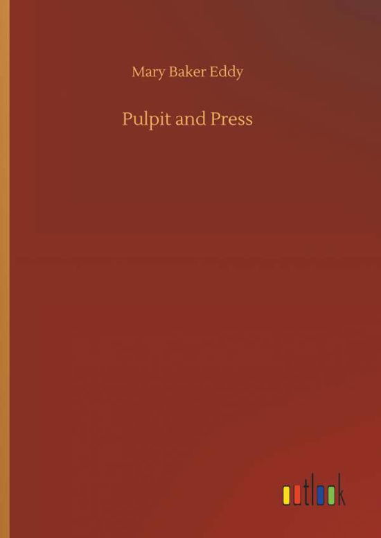 Cover for Mary Baker Eddy · Pulpit and Press (Hardcover Book) (2018)