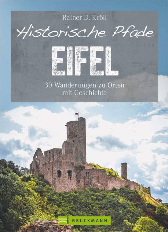 Historische Pfade Eifel - Rainer D. Kröll - Książki - Bruckmann Verlag GmbH - 9783734320675 - 23 czerwca 2021