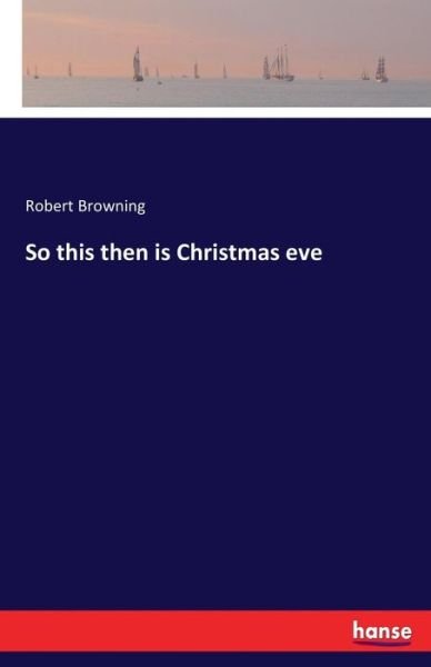Cover for Browning · So this then is Christmas eve (Bog) (2016)