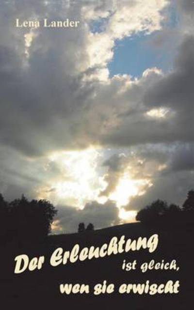 Cover for Lena Lander · Der Erleuchtung ist gleich, wen sie erwischt (Paperback Book) (2016)