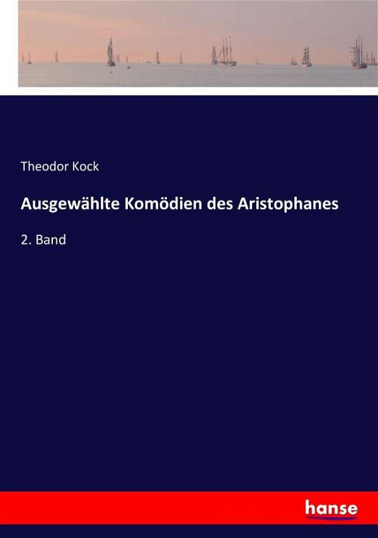 Cover for Kock · Ausgewählte Komödien des Aristopha (Bok) (2016)