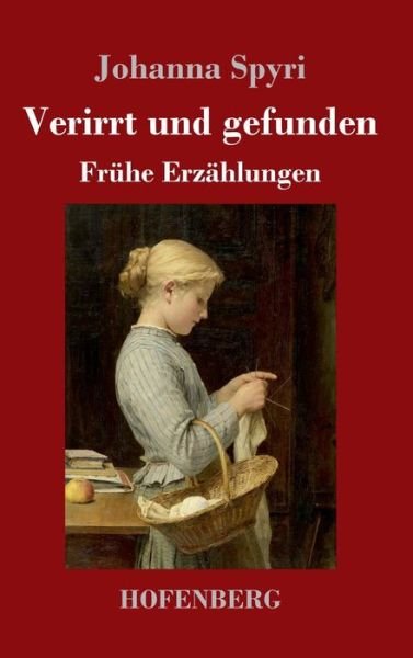 Cover for Johanna Spyri · Verirrt und gefunden: Fruhe Erzahlungen (Hardcover bog) (2020)