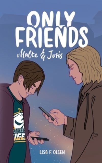 Cover for Lisa F. Olsen · Only Friends - Malte &amp; Joris (Paperback Book) (2023)