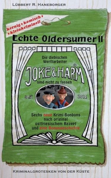 Cover for Lubbert R Haneborger · Echte Oldersumer II: Die diebischen Werftarbeiter Joke &amp; Harm sind nicht zu fassen. Sieben neue Kriminalgrotesken aus Ostfriesland. (Paperback Book) (2018)