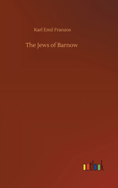 Cover for Karl Emil Franzos · The Jews of Barnow (Hardcover Book) (2020)