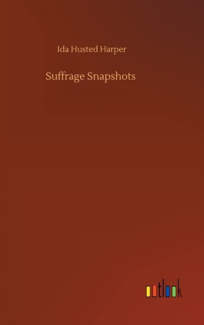 Cover for Ida Husted Harper · Suffrage Snapshots (Hardcover Book) (2020)