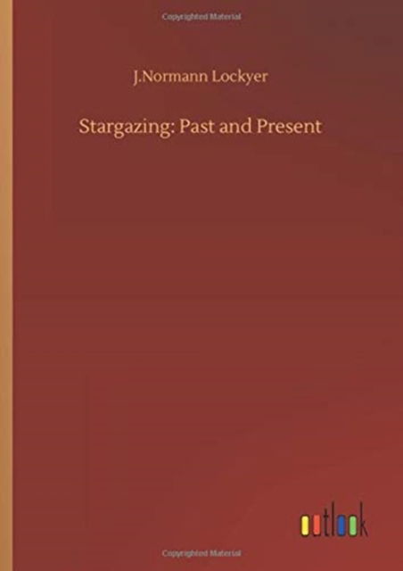 Cover for J Normann Lockyer · Stargazing: Past and Present (Hardcover Book) (2020)