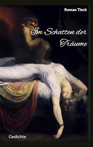 Cover for Roman Tieck · Im Schatten der Träume (Book) (2022)