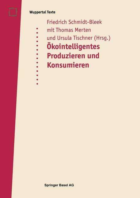 Cover for Friedrich Schmidt-bleek · OEko-Intelligentes Produzieren Und Konsumieren: Ein Workshop Im Rahmen Des Verbundprojektes Technologiebedarf Im 21. Jahrhundert Des Wissenschaftszentrums Nordrhein-Westfalen - Wuppertal Texte (Hardcover Book) [1997 edition] (1997)