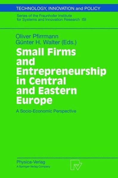 Cover for O Pfirrmann · Small Firms and Entrepreneurship in Central and Eastern Europe: A Socio-Economic Perspective - Technology, Innovation and Policy (ISI) (Pocketbok) [Softcover reprint of the original 1st ed. 2002 edition] (2002)