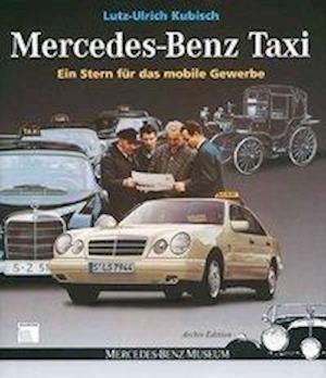 Cover for Lutz-Ulrich Kubisch · Mercedes- Benz Taxi. Ein Stern f?r das mobile Gewerbe. (Hardcover Book) (1996)