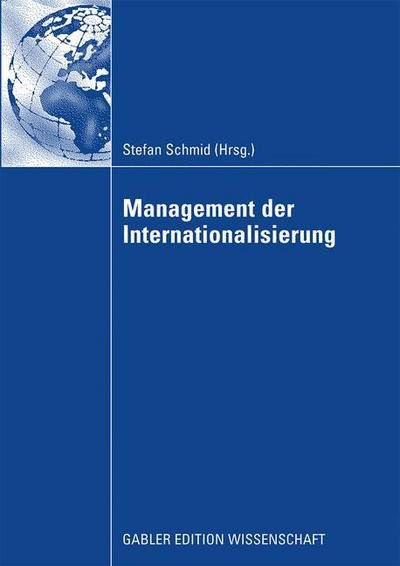 Cover for Stefan Schmid · Management Der Internationalisierung: Festschrift Fur Prof. Dr. Michael Kutschker (Gebundenes Buch) [2009 edition] (2009)