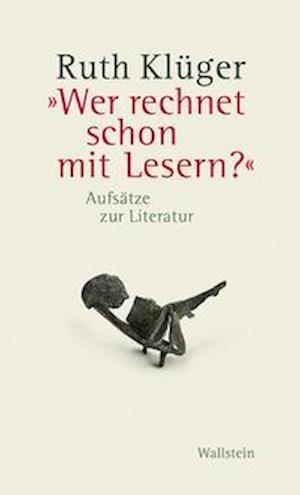 Wer rechnet schon mit Lesern? - Ruth Klger - Książki - Wallstein Verlag GmbH - 9783835339675 - 27 września 2021