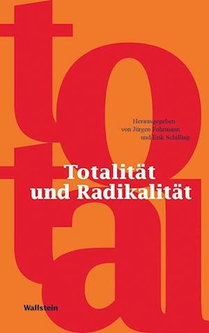 Cover for Fohrmann, JÃ¼rgen; Schilling, Erik · TotalitÃ¤t Und RadikalitÃ¤t (Book)