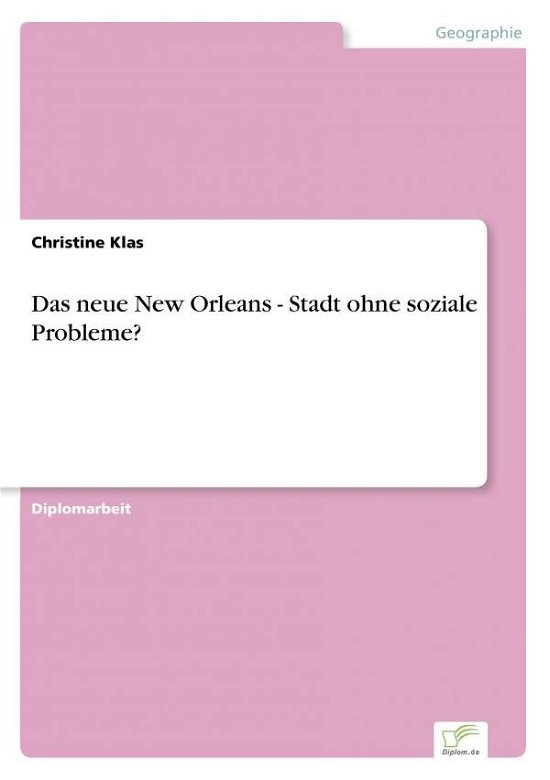 Cover for Christine Klas · Das neue New Orleans - Stadt ohne soziale Probleme? (Paperback Book) [German edition] (2007)