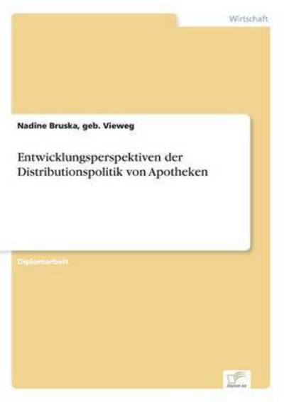 Cover for Geb Vieweg Nadine Bruska · Entwicklungsperspektiven der Distributionspolitik von Apotheken (Pocketbok) [German edition] (2004)