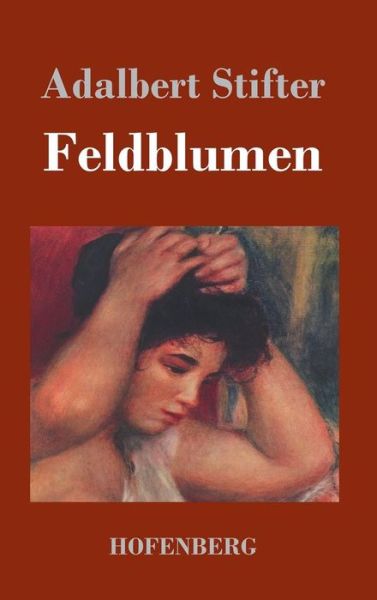 Cover for Adalbert Stifter · Feldblumen (Gebundenes Buch) (2017)