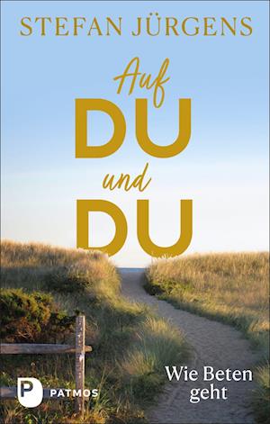 Auf du und du - Stefan Jurgens - Books - Patmos-Verlag - 9783843613675 - February 14, 2022