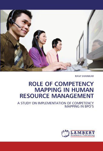 Cover for Ravi Shankar · Role of Competency Mapping in Human Resource Management: a Study on Implementation of Competency Mapping in Bpo's (Paperback Bog) (2011)