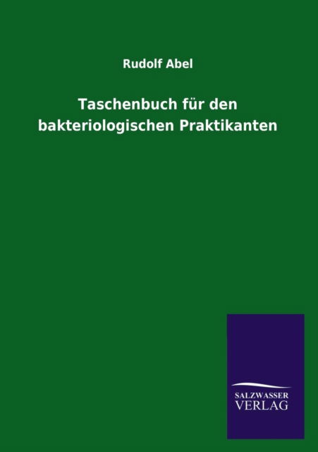 Cover for Rudolf Abel · Taschenbuch fur den bakteriologischen Praktikanten (Paperback Book) [German edition] (2013)