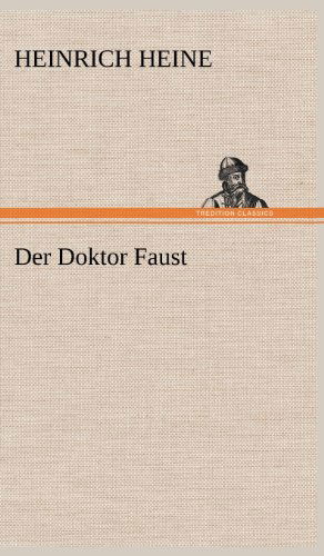 Der Doktor Faust - Heinrich Heine - Books - TREDITION CLASSICS - 9783847251675 - May 11, 2012