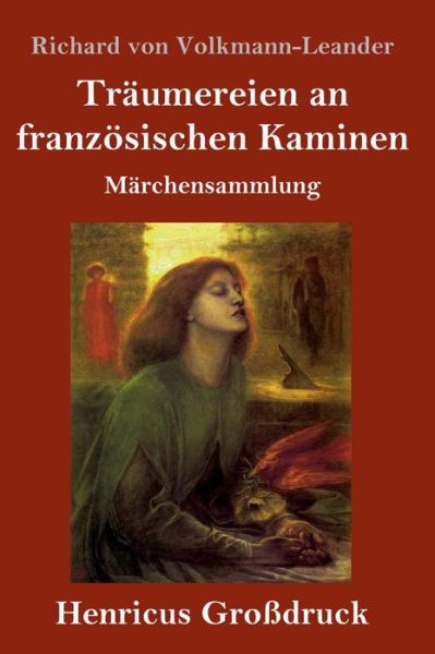 Cover for Richard von Volkmann-Leander · Traumereien an franzoesischen Kaminen (Grossdruck) (Hardcover Book) (2019)