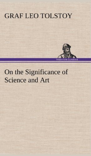 On the Significance of Science and Art - Leo Nikolayevich Tolstoy - Livres - TREDITION CLASSICS - 9783849174675 - 6 décembre 2012