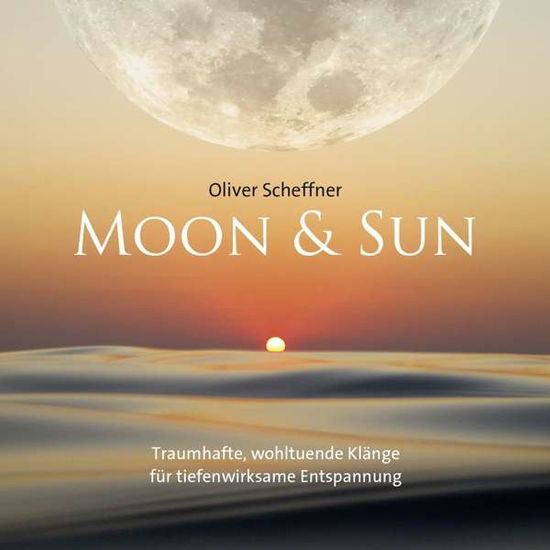 Cover for Oliver Scheffner · Moon &amp; Sun (CD) (2017)