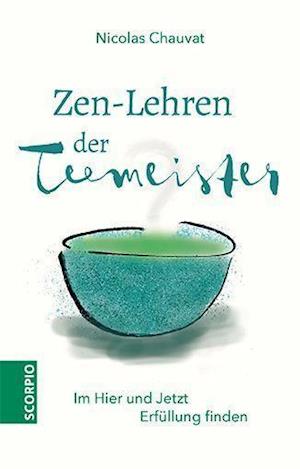 Zen-Lehren der Teemeister - Nicolas Chauvat - Bücher - Scorpio Verlag - 9783958032675 - 2. Oktober 2020