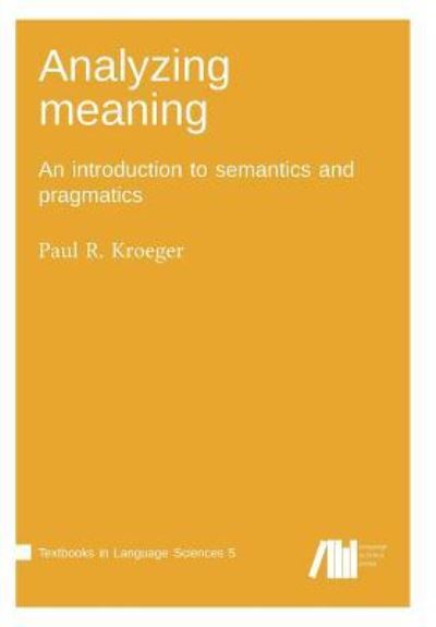 Analyzing meaning - Paul Kroeger - Livros - Language Science Press - 9783961100675 - 20 de fevereiro de 2018