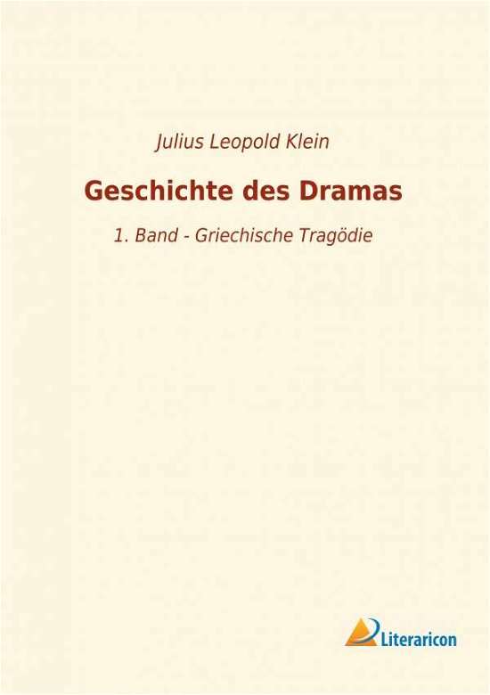 Geschichte des Dramas - Klein - Books -  - 9783965061675 - October 28, 2018
