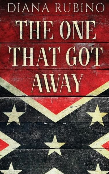 Cover for Diana Rubino · The One That Got Away: John Surratt, the conspirator in John Wilkes Booth's plot to assassinate President Lincoln (Hardcover Book) [Large type / large print edition] (2021)
